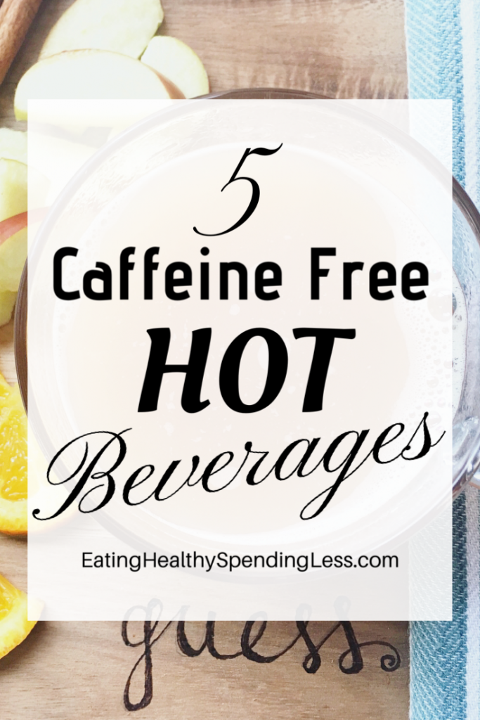 5 Hot Beverages Caffeine-Free
